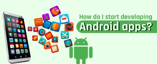 How Do I Start Developing Android Apps?