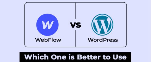 WebFlow vs WordPress: Which One Is Better To Use?