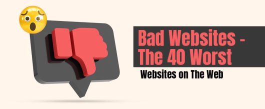Bad Websites – The 40 Worst Websites on The Web