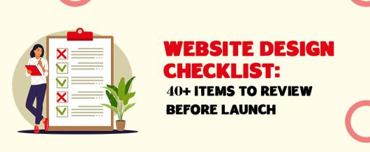 Website Design Checklist: 40+ Items To Review Before Launch