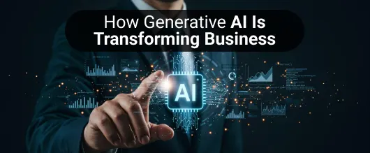 How Generative AI Is Transforming Business