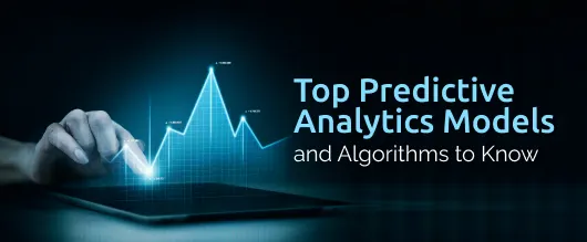 Top Predictive Analytics Models and Algorithms to Know