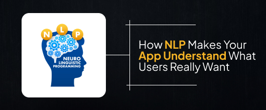 How NLP in App Development Makes Your Users Feel Truly Understood